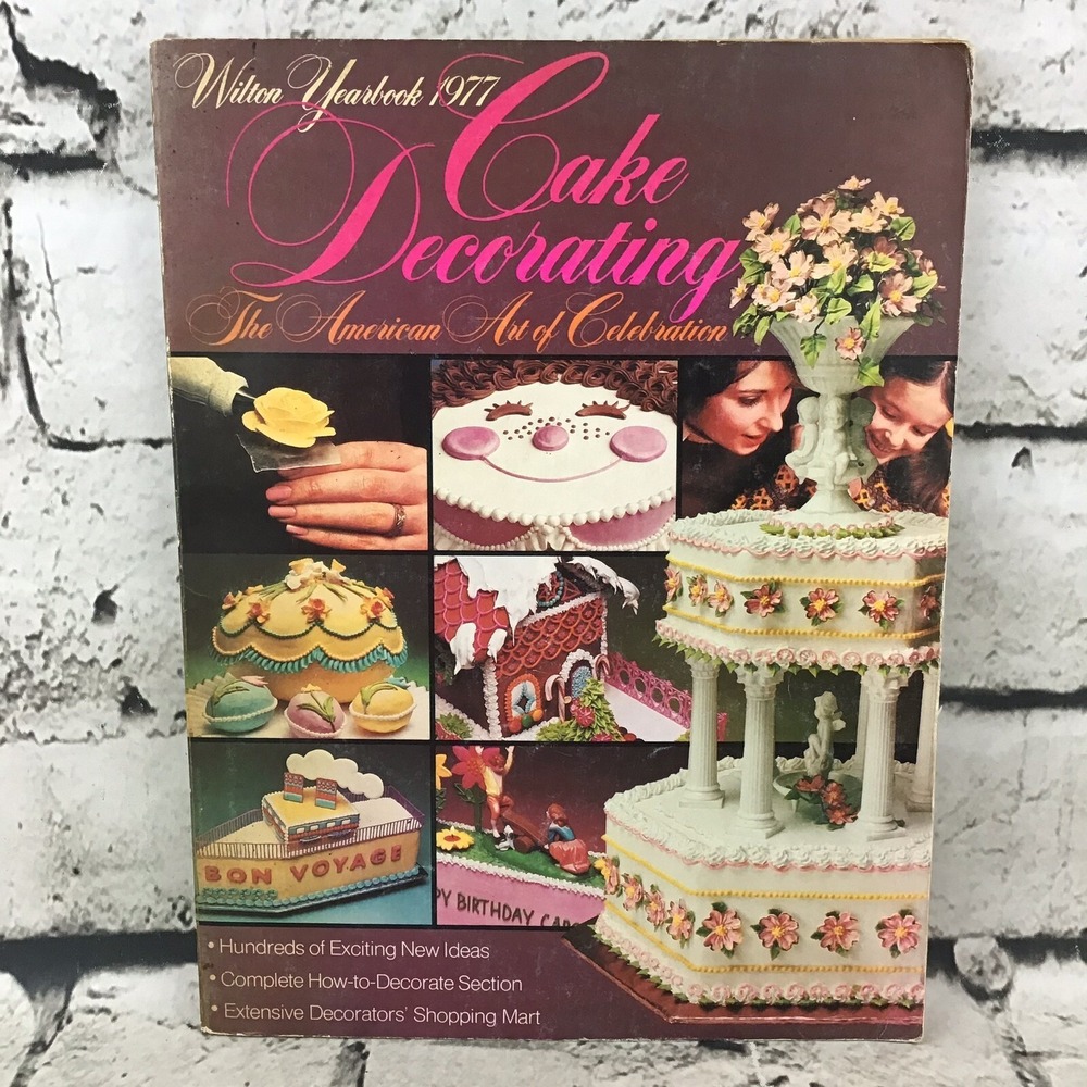 Wilton Yearbook Cake Decorating The American Art of Celebration Vintage 1977